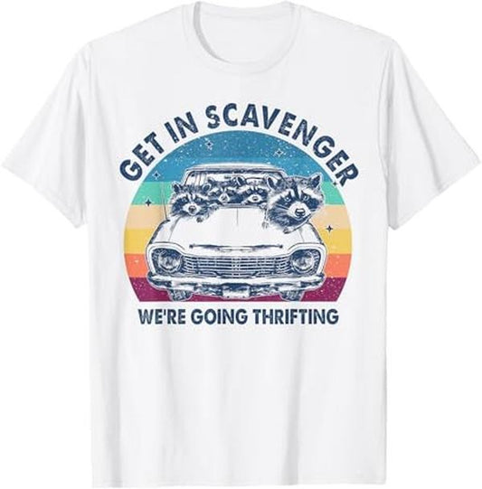 Funny Raccoon Shirt, Raccoon Get In Scavenger We're Going Thrifting Funny T-Shirt For Men - Available from size S to 5XL Vintage Raccoon