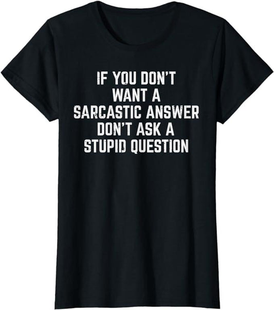Funny Sarcastic Shirts For Women, You Don't Want Sarcastic Answer Funny Saying Humor T-Shirt Womenswear Casual Cotton