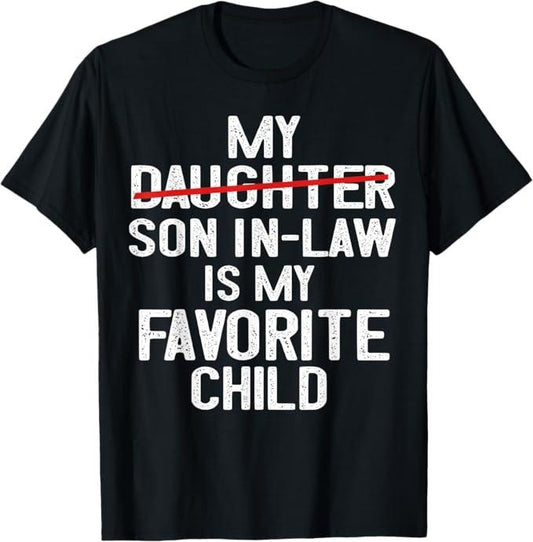 Funny Son-in-law Shirt, Gift for Father-in-law, Funny My Son In Law Is My Favorite Child Men Women T-Shirt - Menswear Casual Cotton men  gifts
