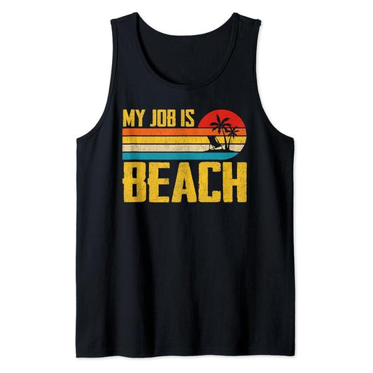 Funny Vacation Tank Top ,My Job Is Beach Funny Retro Summer Vacation Beach Tank Top Unisex Cotton Casual Classic