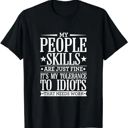Funny Work Shirts, My Tolerance To Idiots Needs Work Funny Sarcasm T-Shirt Menswear Casual Cotton