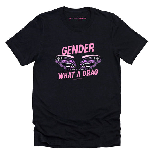 Gender: What A Drag T-Shirt