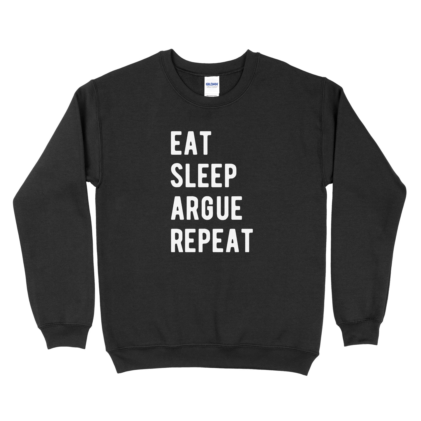 Eat Sleep Argue Repeat Sweatshirt