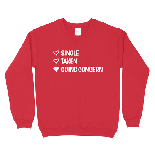 Single, Taken, Going Concern Sweatshirt