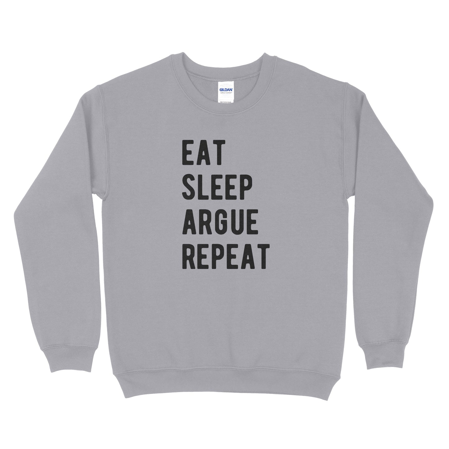 Eat Sleep Argue Repeat Sweatshirt
