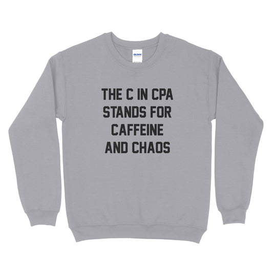 The C is CPA stands for Caffeine & Chaos Sweatshirt