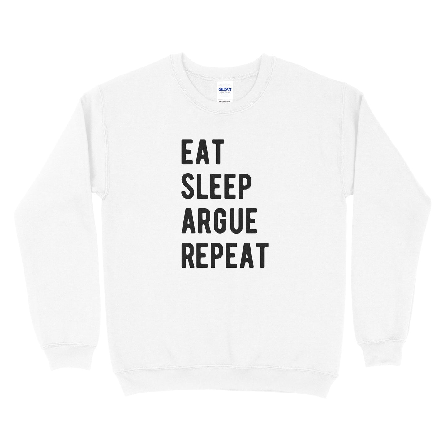 Eat Sleep Argue Repeat Sweatshirt