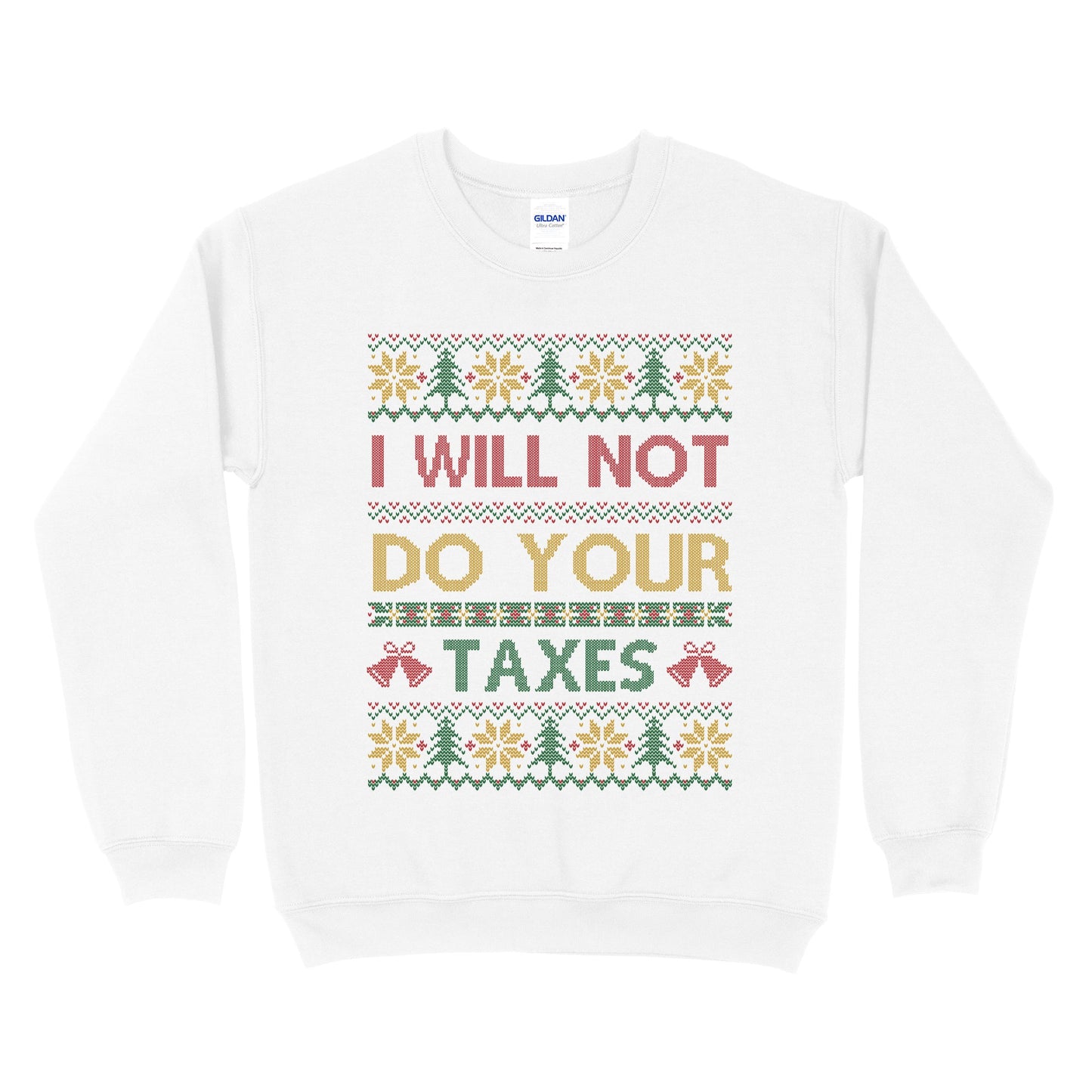 I Will Not Do Your Taxes Ugly Christmas Sweatshirt