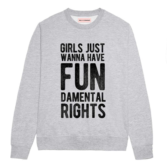 Girls Just Wanna Have Fundamental Rights Sweatshirt