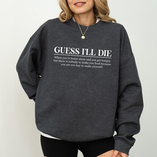 Guess I'll D Sweatshirt, 90s Funny Crewneck,  Sarcastic Quotes Long Sleeved Pullover, Awesome Women Clothing