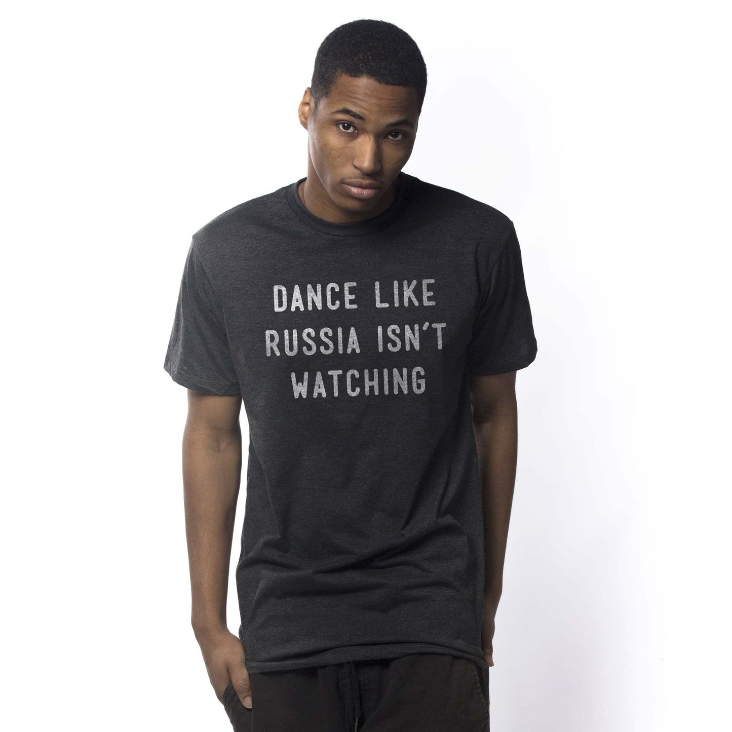 Dance Like Russia Isn't Watching T-Shirt