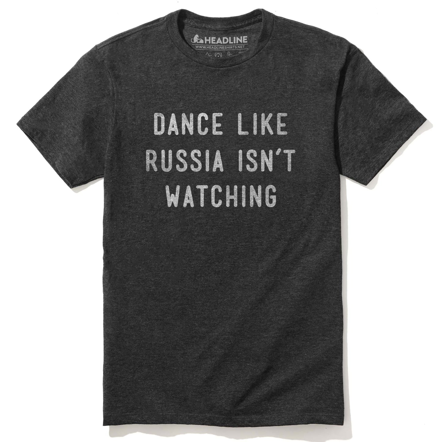 Dance Like Russia Isn't Watching T-Shirt