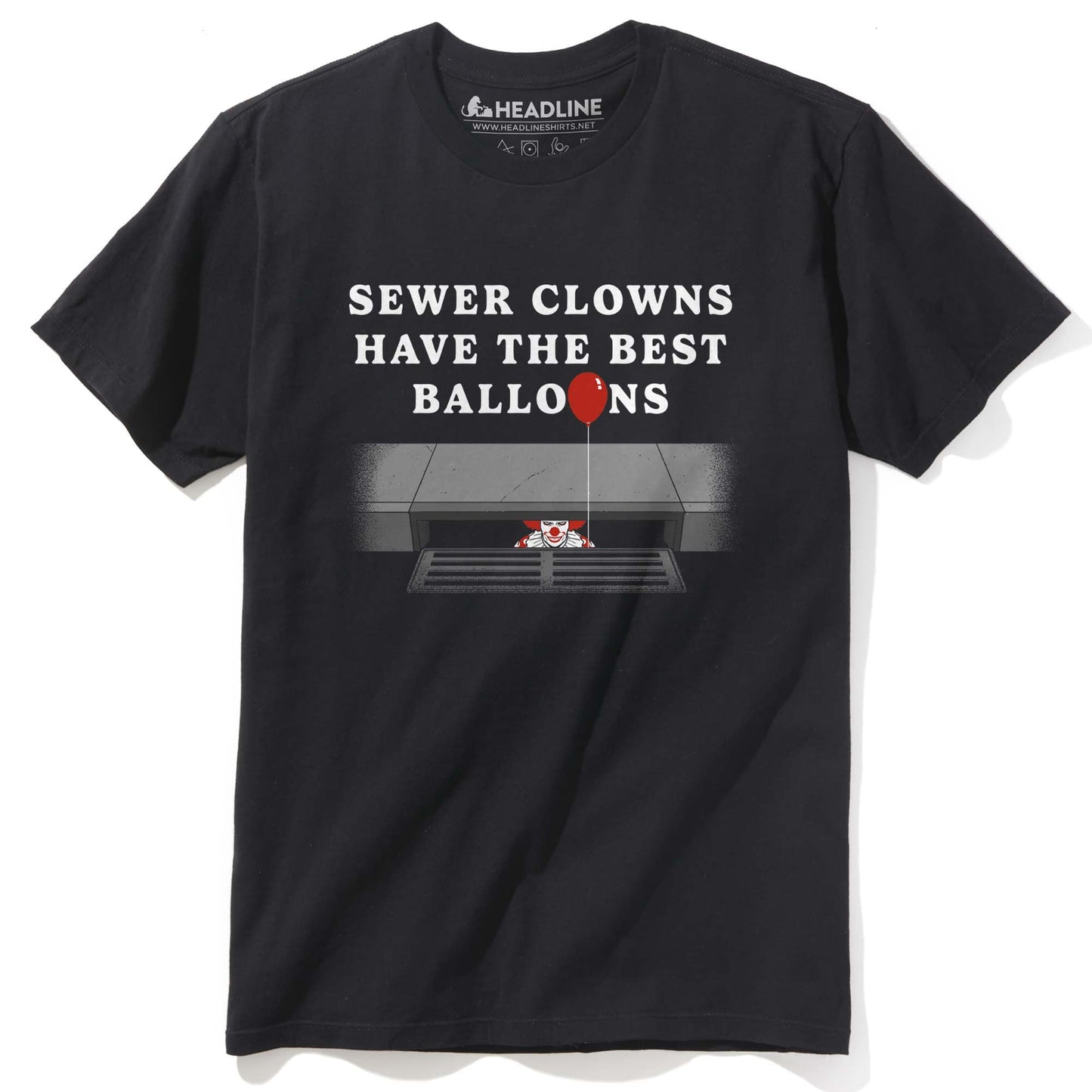 Sewer Clowns Have The Best Balloons T-Shirt
