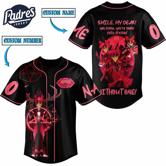 Hazbin Hotel Smile My Dear You Know You’re Never Fully Dressed Without One Custom Baseball Jersey - Padres Jersey Oasis: Elevate Your Baseball Style Game