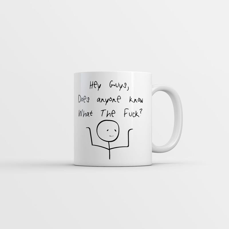 Hey Guys Does Anyone Know What The F*ck Mug Funny Sarcastic Novelty Coffee Cup-11oz Funny Coffee Mugs Ceramic Printed Drinkware Cup