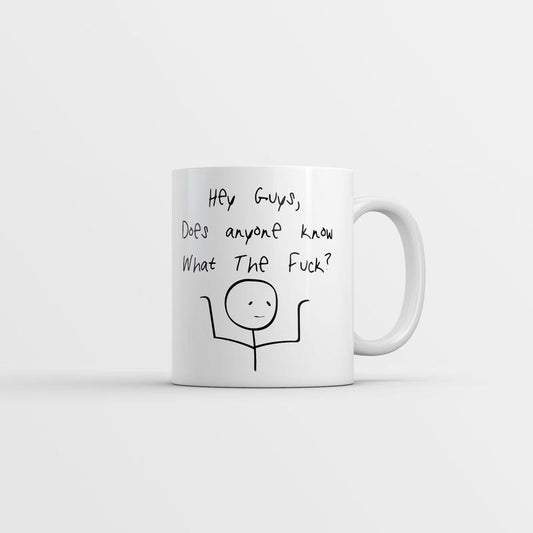 Hey Guys Does Anyone Know What The F*ck Mug Funny Sarcastic Novelty Coffee Cup-11oz Funny Coffee Mugs Ceramic Printed Drinkware Cup