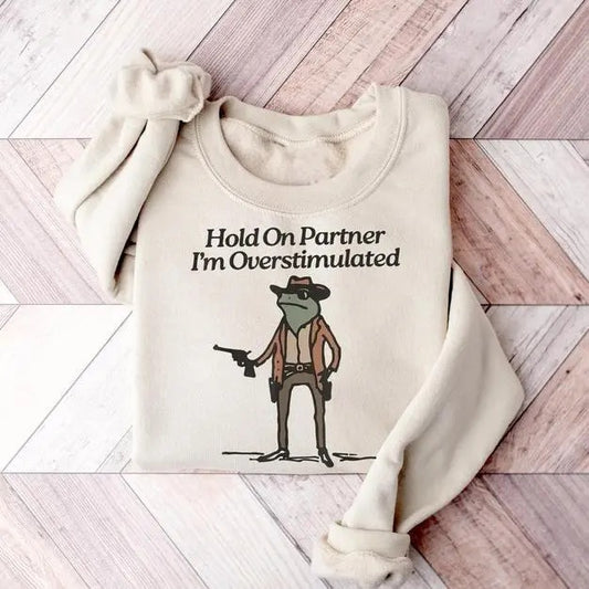 Hold On I'm Overstimulated Sweatshirt, Western Frog Shirt, Meme T-shirt, Cool Shirt, Cute Animal Shirt, Trendy Sweater, Funny Frog Hoodie Classic Cotton