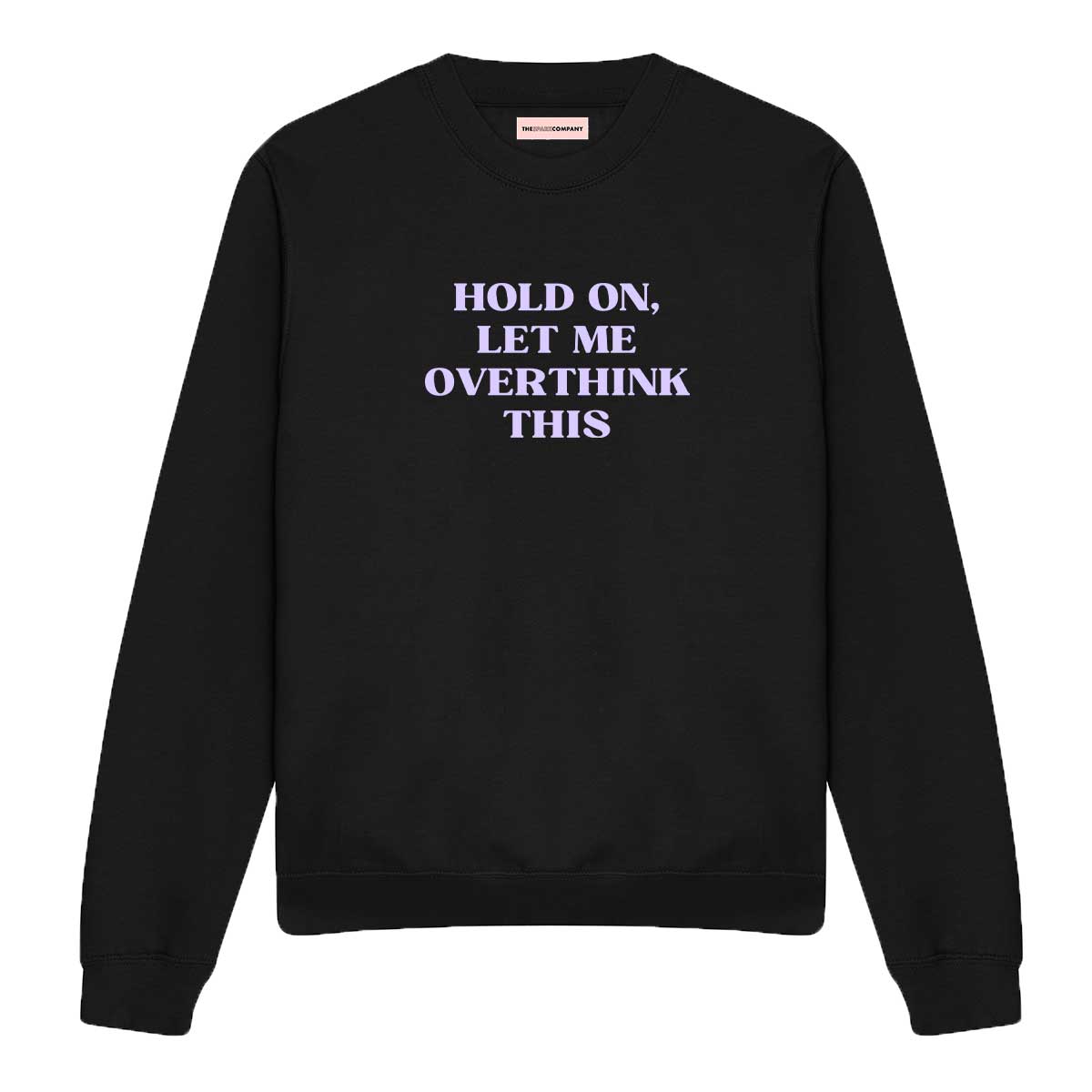 Hold On, Let Me Overthink This Sweatshirt