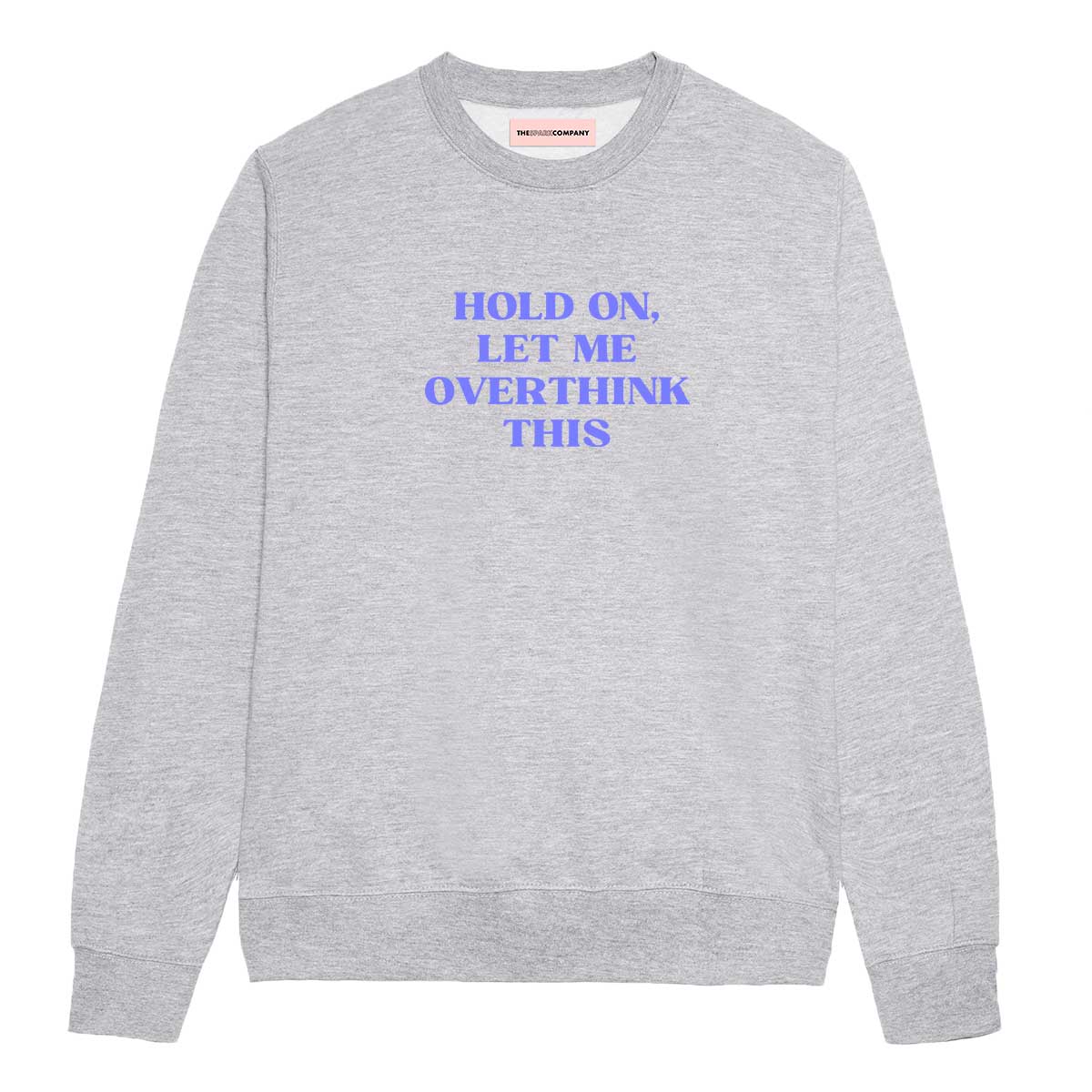 Hold On, Let Me Overthink This Sweatshirt