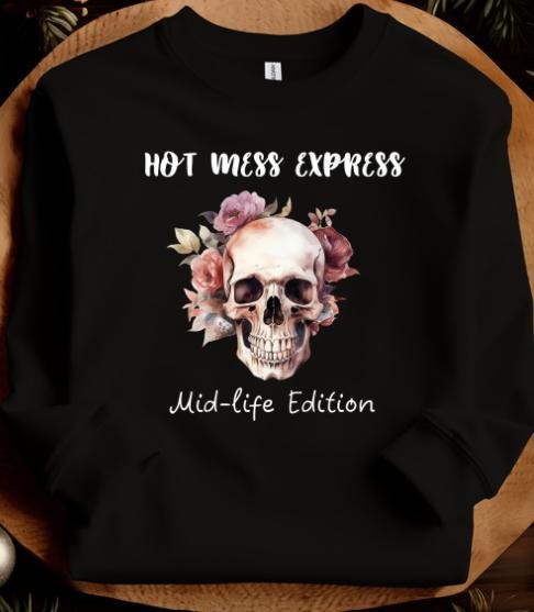Hot Mess Express Mid-Life Edition Sweatshirt