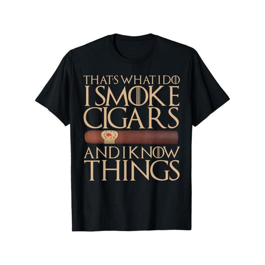 Hot This Is What I Do I Smoke Cigars I Know Things Funny Gift T-shirt New