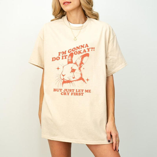 I Am Gonna Do It Okay Just Let Me Cry First T-Shirt, Retro 90s Unisex Adult Graphic T Shirt, Vintage T Shirt, Nostalgia T Shirt, 2000s Tee