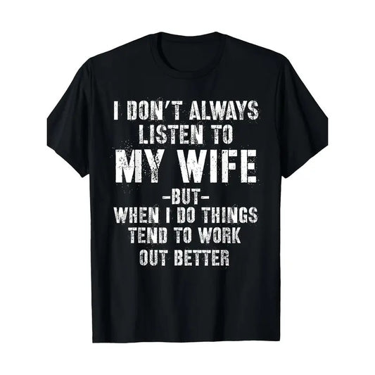 I Don't Always Listen To My Wife But When I Do Funny Husband T-Shirt Made in USA