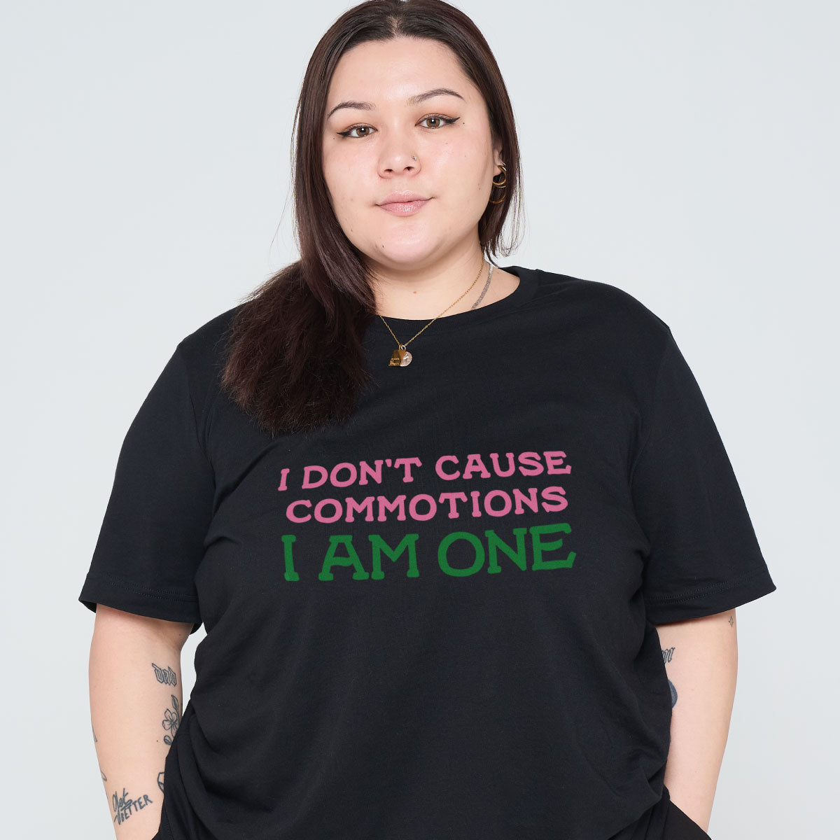 I Don't Cause Commotions, I Am One T-Shirt