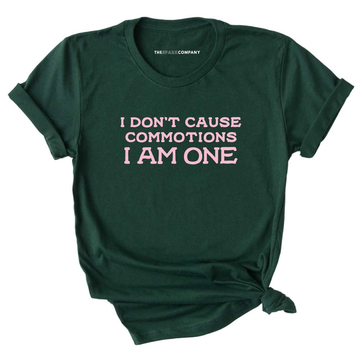I Don't Cause Commotions, I Am One T-Shirt