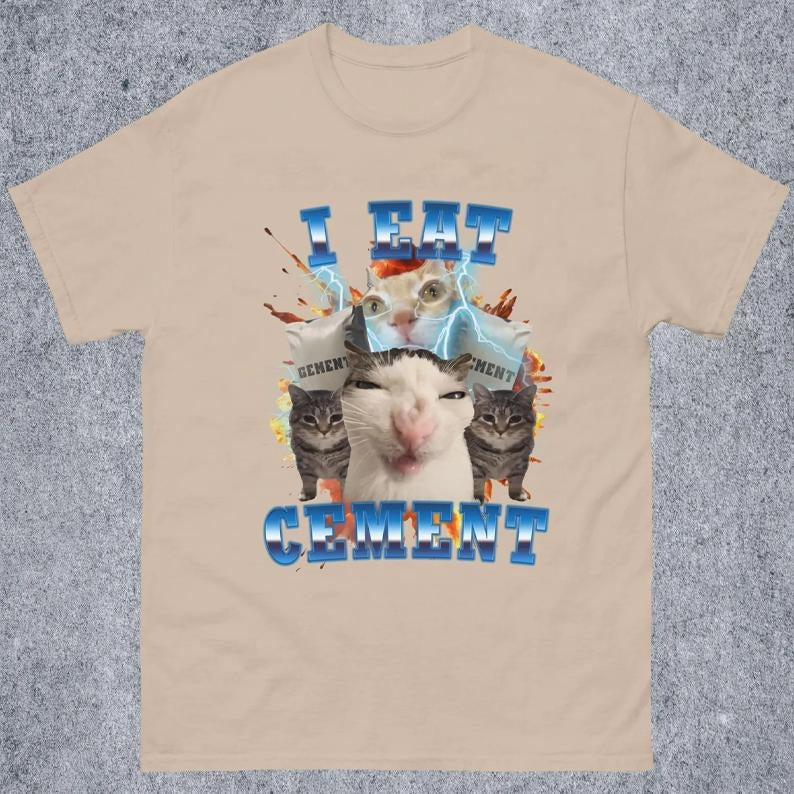 I Eat Cement Funny Cat Meme Tee Shirt, Gift for Woman and Man, Stupid Gifts, Ugly Shirts, Unhinged T-shirt, Cringe Tee, Inappropriate Tee
