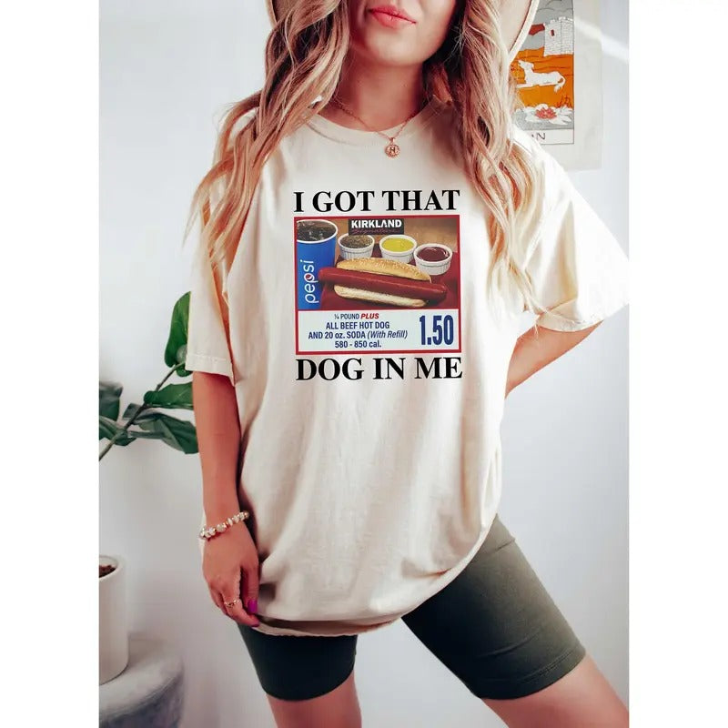 I Got That Dog In Me Shirt, Hotdog Shirt, Meme Shirts, Funny T Shirts, Hot Dog Lover Gift, Trendy Shirts, Hot Dog Sweatshirt