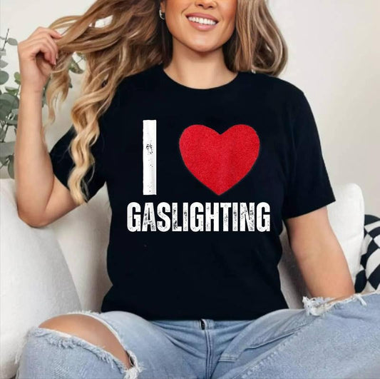 I Love Gaslighting Funny Gaslight Lover I Heart Gaslighting T-Shirt , Cotton 100%, Crewneck, Short Sleeve, Top Womenswear