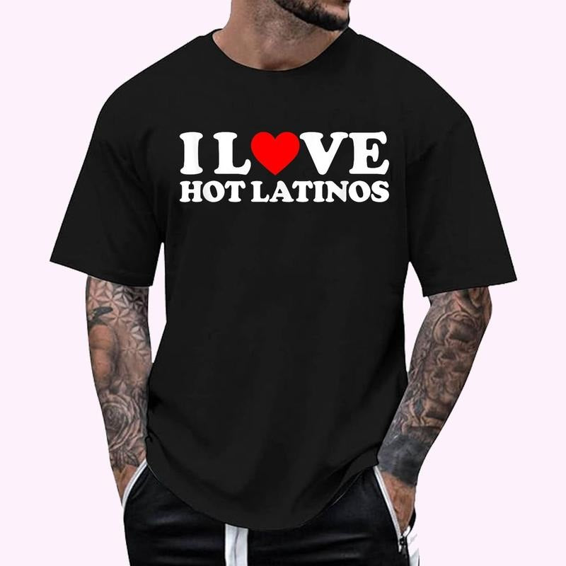 I Love Hot Latinos Graphic Tee T-Shirt - Men's Regular Fit Letter Graphic Round Neck Tee, Casual Short Sleeve, Crew Neck Shirt for Summer, Fashion Men's Top for daily Wear, Graphic Tees