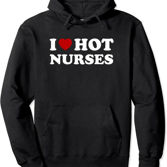 I Love Hot Nurses Funny, Red Heart Love Nurses Hoodie | Unisex Hooded Sweatshirt