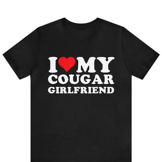 I Love My Cougar Girlfriend T-Shirt, Funny I Love My Cougar T-Shirt, Hilarious Christmas Gift For Boyfriend, I Love My Girlfriend Hoodie, T-shirt and sweater