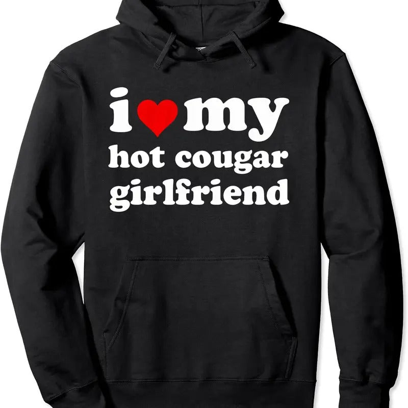 I Love My Hot Cougar Girlfriend Pullover Hoodie | Unisex Hooded Sweatshirt