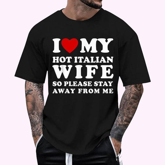 I Love My Italian Wife So Please Stay Away Hot Wife T-Shirt - Men's Regular Fit Letter Graphic Round Neck Tee, Casual Short Sleeve, Crew Neck Shirt for Summer, Fashion Men's Top for daily Wear, Graphic Tees