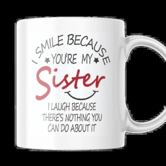 I Smile Because You're My Sister Coffee Mug, Funny Sister Mug, Sister Coffee Mug, Little Sis Gifts, Big Sis Gifts, Sis Mug, 11 15oz Ceramic Cup