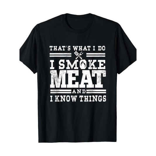 I Smoke Meat And I Know Things Funny BBQ Chef Grill Dad T-Shirt 100%Cotton - 220g made in usa