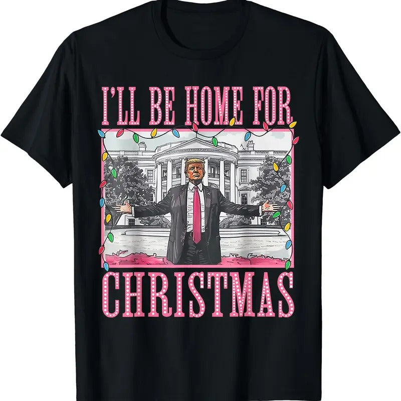 I'll Be Home For Christmas | Santa Funny Trump Xmas Pajamas T-Shirt