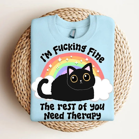 I'm Fine, The Rest of You Need Therapy - Crewneck Sweatshirt , Mental Health, Funny Tee, Bright Graphic, Funny Apparel, Gift Idea, Relaxed Fit, Casual Apparel, Cute Top, Great with Jeans, All Seasons, Fun Style, Comfortable Shirt