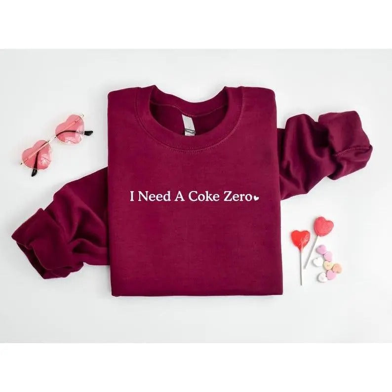 I need a coke zero sweatshirt, Funny sweatshirt, Funny Birthday Gift,Christmas Sweatshirt,I Need A Coke Zero shirt, Gift for her