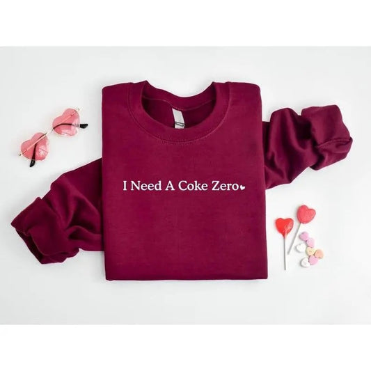 I need a coke zero sweatshirt, Funny sweatshirt, Funny Birthday Gift,Christmas Sweatshirt,I Need A Coke Zero shirt, Gift for her