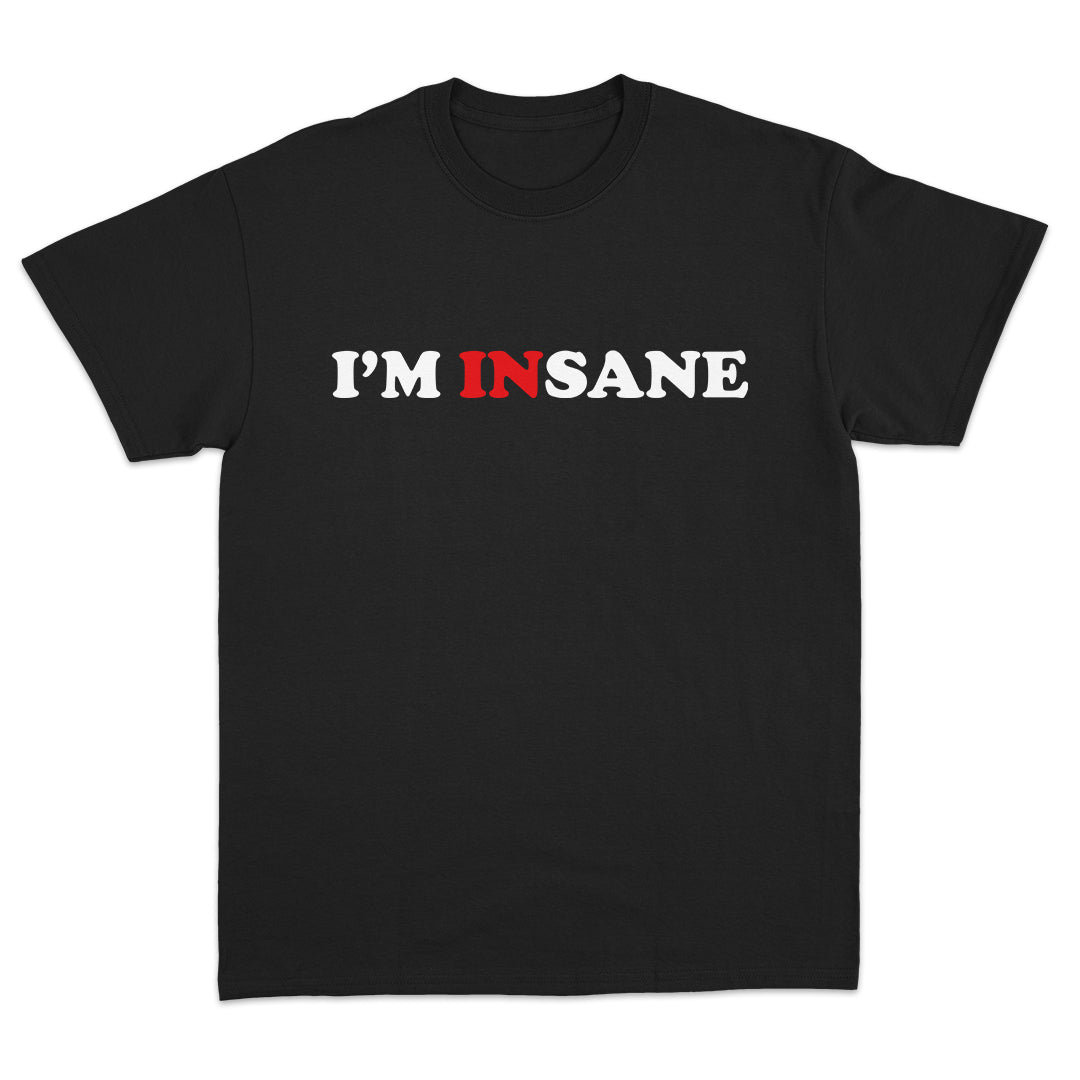 I'm Insane T-Shirt