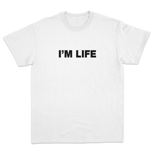 I'm Life T-Shirt