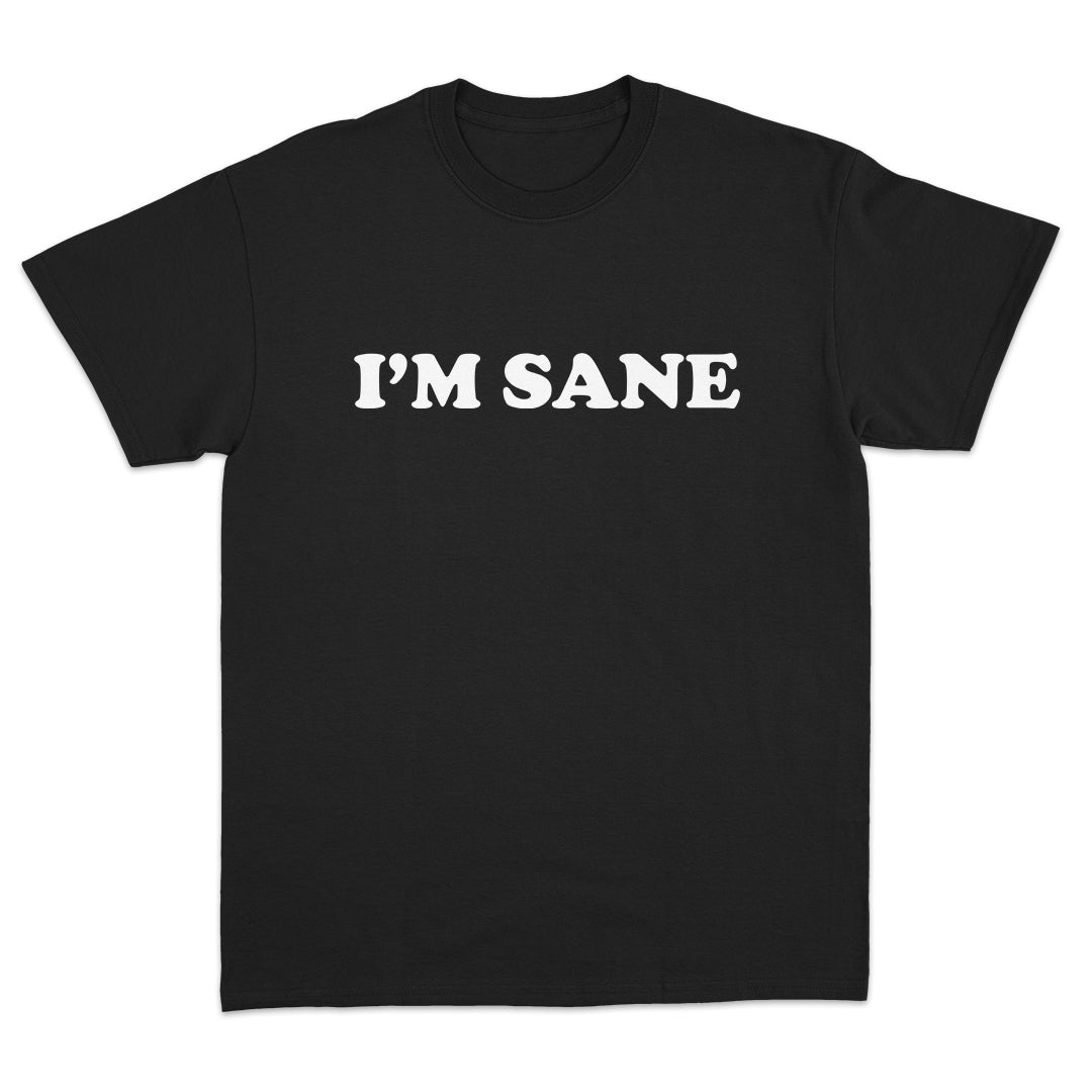 I'm Sane T-Shirt