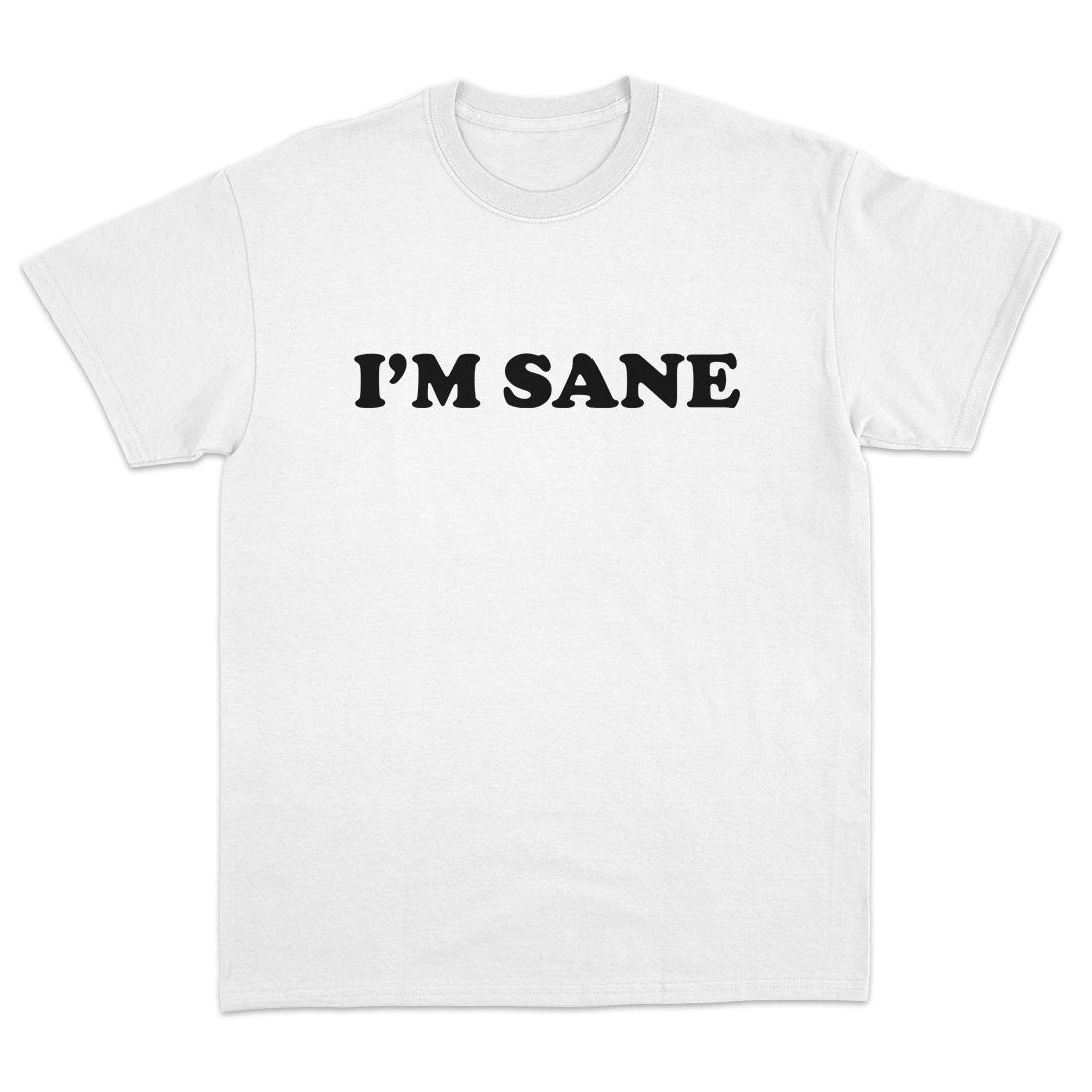 I'm Sane T-Shirt