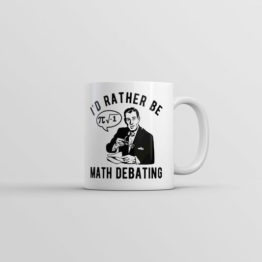 Id Rather Be Math Debating Mug Funny Sarcastic Nerdy Novelty Coffee Cup-11oz Funny Coffee Mugs Ceramic Printed Drinkware Cup