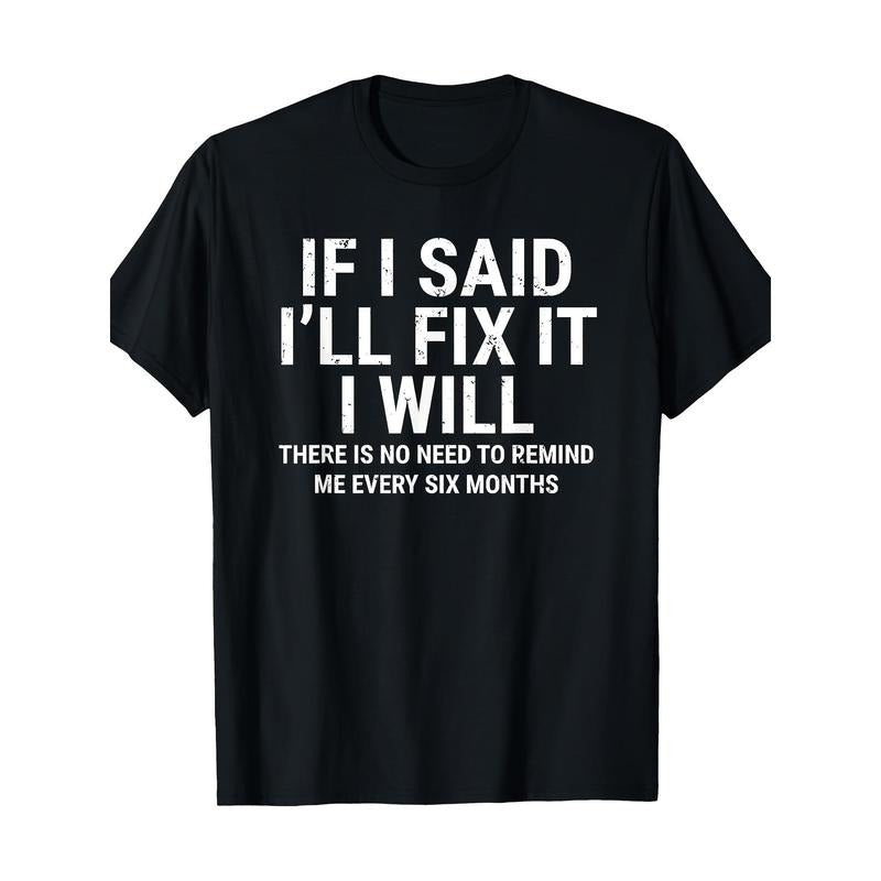 If I Said I'll Fix It I Will Funny Handyman Mechanic T-Shirt - 220g made in usa