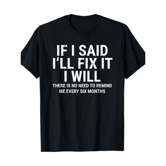 If I Said I'll Fix It I Will Funny Handyman Mechanic T-Shirt - 220g made in usa